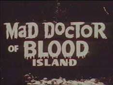 Mad Doctor of Blood Island!